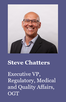 Steve Chatters, Executive Vice President, Regulatory, Medical and Quality Affairs, OGT